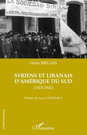 Immagine del venditore per Syriens et libanais d'Amrique du Sud : (1918-1945) venduto da AHA-BUCH GmbH