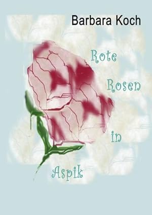 Bild des Verkufers fr Rote Rosen in Aspik zum Verkauf von AHA-BUCH GmbH