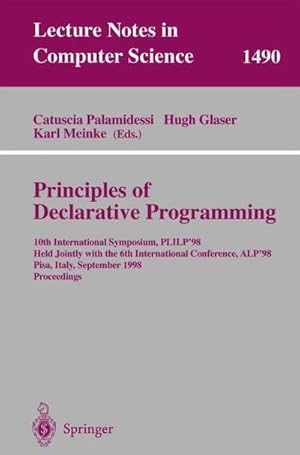 Seller image for Principles of Declarative Programming : 10th International Symposium PLILP'98, Held Jointly with the 6th International Conference ALP'98, Pisa, Italy, September 16-18, 1998 Proceedings for sale by AHA-BUCH GmbH