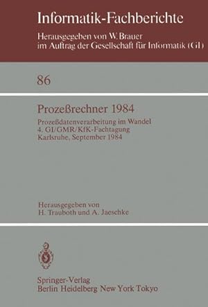 Bild des Verkufers fr Prozerechner 1984 : Prozedatenverarbeitung im Wandel. 4. GI/GMR/KfK-Fachtagung, Karlsruhe, 26.28. September 1984 zum Verkauf von AHA-BUCH GmbH