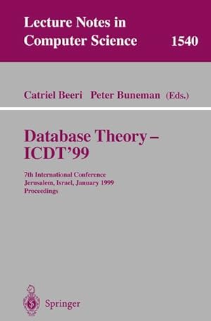 Seller image for Database Theory - ICDT'99 : 7th International Conference, Jerusalem, Israel, January 10-12, 1999, Proceedings for sale by AHA-BUCH GmbH