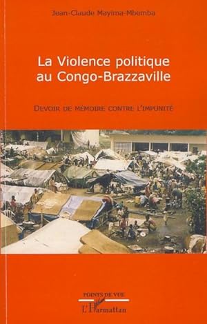Image du vendeur pour La violence politique au Congo-Brazzaville : Devoir de mémoire contre l'impunité mis en vente par AHA-BUCH GmbH