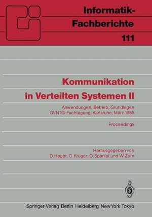 Seller image for Kommunikation in Verteilten Systemen II : Anwendungen, Betrieb, Grundlagen GI/NTG-Fachtagung Karlsruhe, 13.15. Mrz 1985 Proceedings for sale by AHA-BUCH GmbH