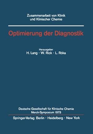 Seller image for Optimierung der Diagnostik : Merck-Symposium der Deutschen Gesellschaft fr Klinische Chemie Mainz, 18.20. Januar 1973 for sale by AHA-BUCH GmbH