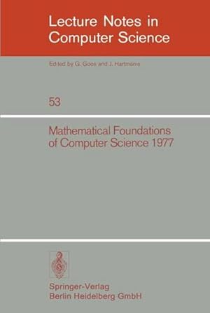 Bild des Verkufers fr Mathematical Foundations of Computer Science 1977 : 6th Symposium, Tatranska Lomnica September 5-9, 1977. Proceedings zum Verkauf von AHA-BUCH GmbH