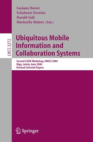 Bild des Verkufers fr Ubiquitous Mobile Information and Collaboration Systems : Second CAiSE Workshop, UMICS 2004, Riga, Latvia, June 7-8, 2004, Revised Selected Papers zum Verkauf von AHA-BUCH GmbH