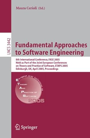 Bild des Verkufers fr Fundamental Approaches to Software Engineering : 8th International Conference, FASE 2005, Held as Part of the Joint European Conferences on Theory and Practice of Software, ETAPS 2005, Edinburgh, UK, April 4-8, 2005, Proceedings zum Verkauf von AHA-BUCH GmbH