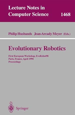 Seller image for Evolutionary Robotics : First European Workshop, EvoRobot 98, Paris, France, April 16-17, 1998, Proceedings for sale by AHA-BUCH GmbH