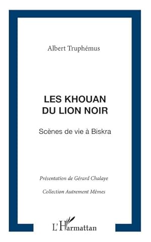 Bild des Verkufers fr Les Khouan du Lion Noir : Scnes de la vie  Biskra zum Verkauf von AHA-BUCH GmbH