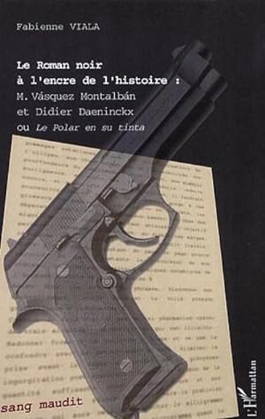 Seller image for Le Roman noir  l'encre de l'histoire : : Vasquez Montalban et Didier Daeninckx ou Le Polar en su tinta for sale by AHA-BUCH GmbH