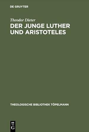 Bild des Verkufers fr Der junge Luther und Aristoteles : Eine historisch-systematische Untersuchung zum Verhltnis von Theologie und Philosophie zum Verkauf von AHA-BUCH GmbH