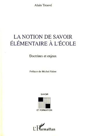 Image du vendeur pour La notion de savoir lmentaire  l'cole : Doctrines et enjeux mis en vente par AHA-BUCH GmbH