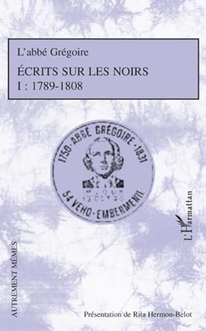 Bild des Verkufers fr Ecrits sur les Noirs : Tome 1 : 1789-1808 zum Verkauf von AHA-BUCH GmbH