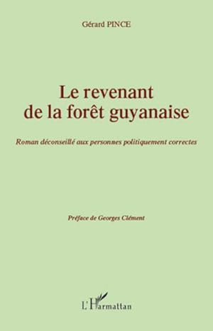 Image du vendeur pour Le revenant de la fort guyanaise : Roman dconseill aux personnes politiquement correctes - Prface de Georges Clment mis en vente par AHA-BUCH GmbH