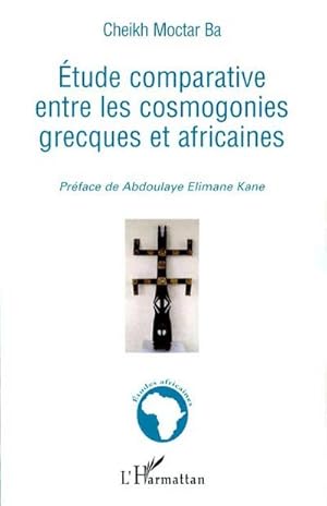 Image du vendeur pour Etude comparative entre les cosmogonies grecques et africaines mis en vente par AHA-BUCH GmbH