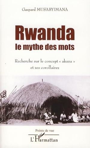 Image du vendeur pour Rwanda le mythe des mots : Recherche sur le concept "akazu" et ses corollaires mis en vente par AHA-BUCH GmbH