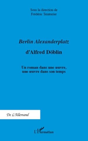 Image du vendeur pour Berlin Alexanderplatz d'Alfred Dblin : Un roman dans une oeuvre, une oeuvre dans son temps mis en vente par AHA-BUCH GmbH