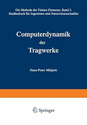 Seller image for Computerdynamik der Tragwerke : Die Methode der Finiten Elemente, Band III Studienbuch fr Ingenieure und Naturwissenschaftler for sale by AHA-BUCH GmbH