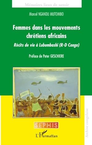 Imagen del vendedor de Femmes dans les mouvements chrtiens africains : Rcits de vie  Lubumbashi (R-D Congo) a la venta por AHA-BUCH GmbH