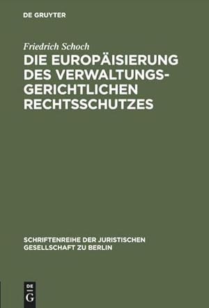 Bild des Verkufers fr Die Europisierung des verwaltungsgerichtlichen Rechtsschutzes zum Verkauf von AHA-BUCH GmbH