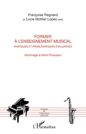 Bild des Verkufers fr Former  l'enseignement musical : Pratiques et problmatiques valuatives - Hommage  Henri Pousseur zum Verkauf von AHA-BUCH GmbH