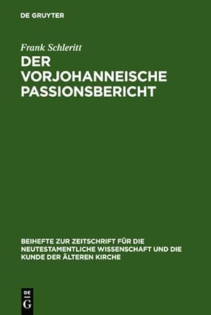 Seller image for Der vorjohanneische Passionsbericht : Eine historisch-kritische und theologische Untersuchung zu Joh 2,13-22; 11,47-14,31 und 18,1-20,29 for sale by AHA-BUCH GmbH