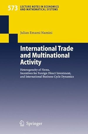 Imagen del vendedor de International Trade and Multinational Activity : Heterogeneity of Firms, Incentives for Foreign Direct Investment, and International Business Cycle Dynamics a la venta por AHA-BUCH GmbH