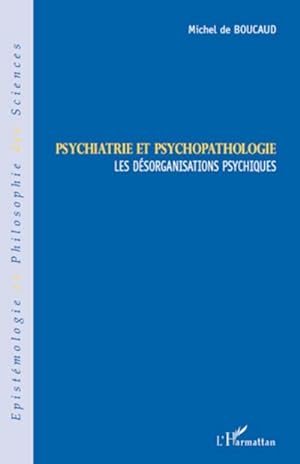 Image du vendeur pour Psychiatrie et psychopathologie : Les dsorganisations psychiques mis en vente par AHA-BUCH GmbH