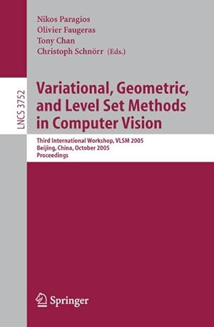 Seller image for Variational, Geometric, and Level Set Methods in Computer Vision : Third International Workshop, VLSM 2005, Beijing, China, October 16, 2005, Proceedings for sale by AHA-BUCH GmbH