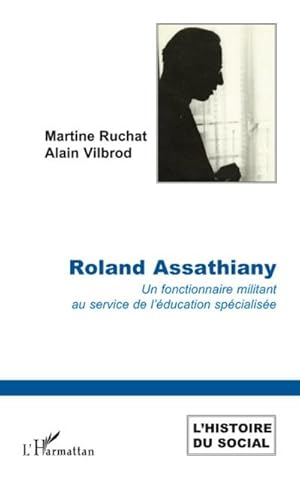 Imagen del vendedor de Roland Assathiany : Un fonctionnaire militant au service de l'duction spcialise a la venta por AHA-BUCH GmbH