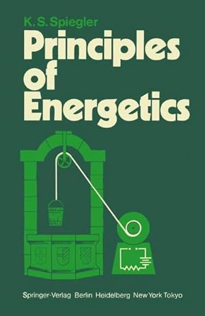 Imagen del vendedor de Principles of Energetics : Based on Applications de la thermodynamique du non-quilibre by P. Chartier, M. Gross, and K. S. Spiegler a la venta por AHA-BUCH GmbH