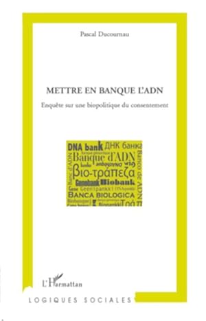 Image du vendeur pour Mettre en banque l'ADN : Enqute sur une biopolitique du consentement mis en vente par AHA-BUCH GmbH