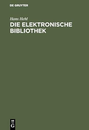 Seller image for Die elektronische Bibliothek : Literatur- und Informationsbeschaffung im Internet for sale by AHA-BUCH GmbH