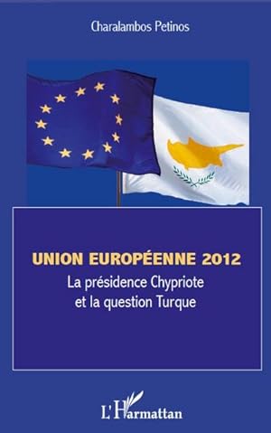 Image du vendeur pour Union europenne 2012 : La prsidence chypriote et la question turque mis en vente par AHA-BUCH GmbH