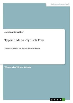 Imagen del vendedor de Typisch Mann - Typisch Frau : Das Geschlecht als soziale Konstruktion a la venta por AHA-BUCH GmbH
