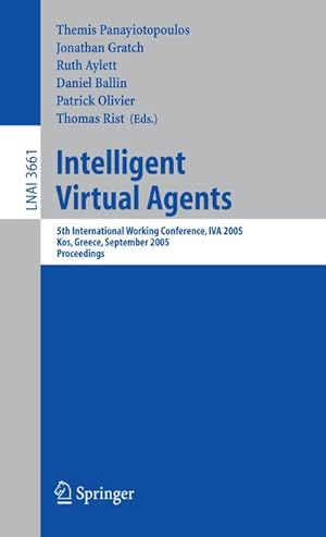 Immagine del venditore per Intelligent Virtual Agents : 5th International Working Conference, IVA 2005, Kos, Greece, September 12-14, 2005, Proceedings venduto da AHA-BUCH GmbH