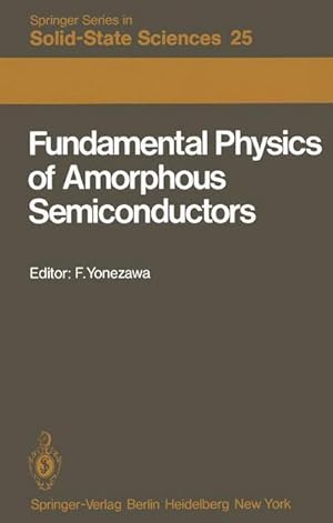 Bild des Verkufers fr Fundamental Physics of Amorphous Semiconductors : Proceedings of the Kyoto Summer Institute Kyoto, Japan, September 811, 1980 zum Verkauf von AHA-BUCH GmbH