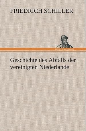 Bild des Verkufers fr Geschichte des Abfalls der vereinigten Niederlande zum Verkauf von AHA-BUCH GmbH