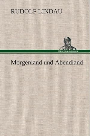 Seller image for Morgenland und Abendland for sale by AHA-BUCH GmbH