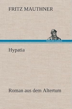 Bild des Verkufers fr Hypatia : Roman aus dem Altertum zum Verkauf von AHA-BUCH GmbH