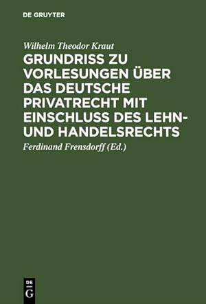 Bild des Verkufers fr Grundri zu Vorlesungen ber das deutsche Privatrecht mit Einschlu des Lehn- und Handelsrechts : Nebst beigefgten Quellen zum Verkauf von AHA-BUCH GmbH