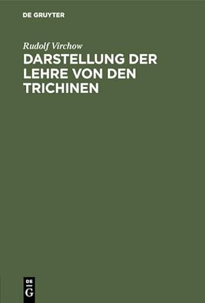 Bild des Verkufers fr Darstellung der Lehre von den Trichinen : Mit Rcksicht auf die dadurch gebotenen Vorsichtsmaregeln. Fr Laien und rzte zum Verkauf von AHA-BUCH GmbH