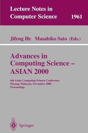 Bild des Verkufers fr Advances in Computing Science - ASIAN 2000 : 6th Asian Computing Science Conference Penang, Malaysia, November 25-27, 2000 Proceedings zum Verkauf von AHA-BUCH GmbH