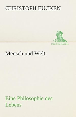 Bild des Verkufers fr Mensch und Welt : Eine Philosophie des Lebens zum Verkauf von AHA-BUCH GmbH