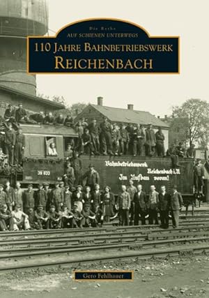 Bild des Verkufers fr 110 Jahre Bahnbetriebswerk Reichenbach/Vogtland zum Verkauf von AHA-BUCH GmbH