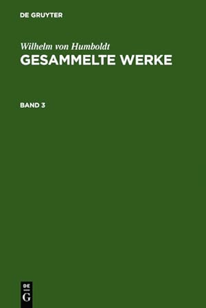 Bild des Verkufers fr Wilhelm von Humboldt: Gesammelte Werke. Band 3 zum Verkauf von AHA-BUCH GmbH
