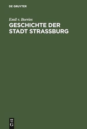 Bild des Verkufers fr Geschichte der Stadt Straburg zum Verkauf von AHA-BUCH GmbH