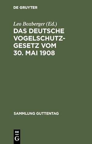 Bild des Verkufers fr Das deutsche Vogelschutzgesetz vom 30. Mai 1908 : Nebst den das Flugwild betreffenden Bestimmungen der Preuischen Jagdordnung vom 15. Juli 1907 zum Verkauf von AHA-BUCH GmbH