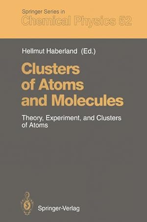 Image du vendeur pour Clusters of Atoms and Molecules : Theory, Experiment, and Clusters of Atoms mis en vente par AHA-BUCH GmbH