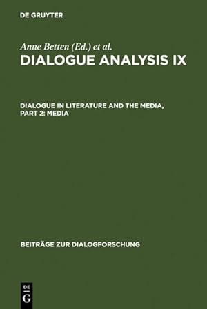 Seller image for Dialogue Analysis IX: Dialogue in Literature and the Media, Part 2: Media : Selected Papers from the 9th IADA Conference, Salzburg 2003 for sale by AHA-BUCH GmbH